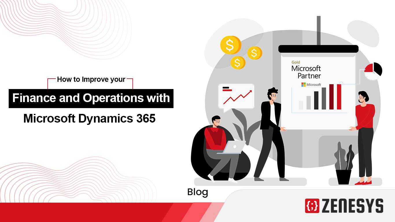 How to Improve your Finance and Operations with Microsoft Dynamics 365
